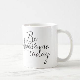 Be Awesome Today Coffee Mug