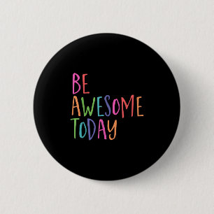 Be Awesome Today, Colourful Graphic, Inspirational 6 Cm Round Badge