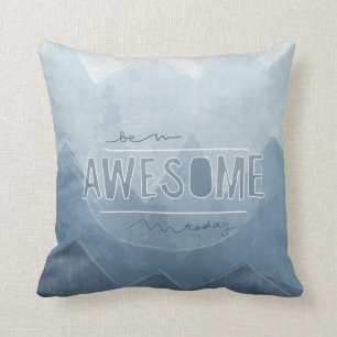 Be awesome Today Cushion