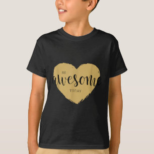 Be Awesome Today Motivational Quotes Novelty Graph T-Shirt