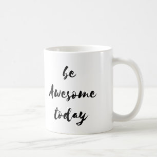 Be Awesome Today Mug