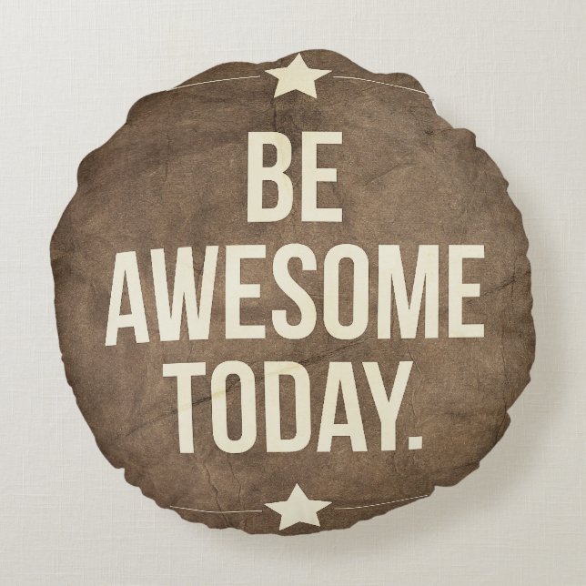 Be awesome today round cushion (Back)