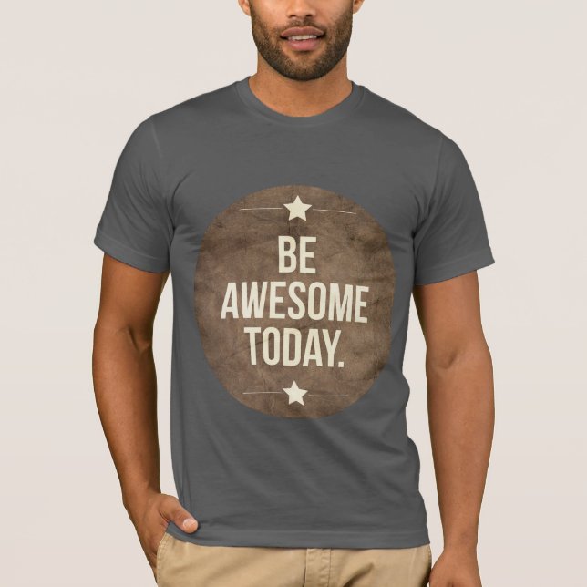Be awesome today T-Shirt (Front)