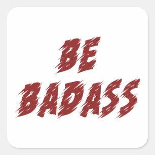 Be Badass Square Sticker