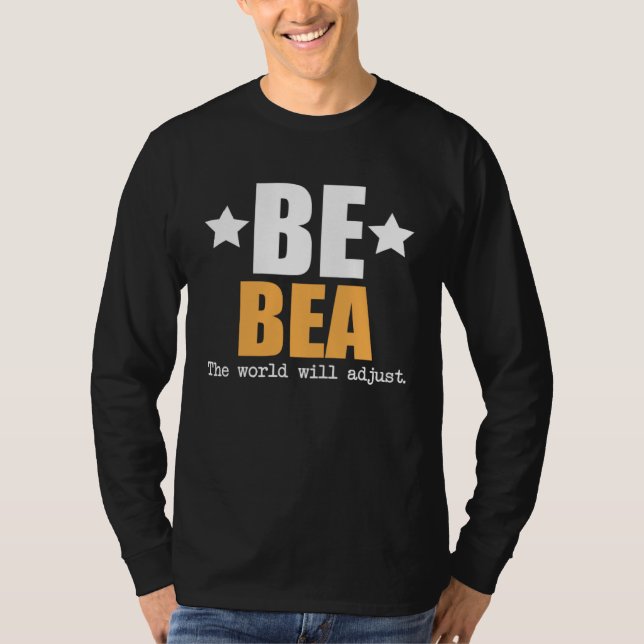 Be Bea The World Will Adjust T-Shirt (Front)
