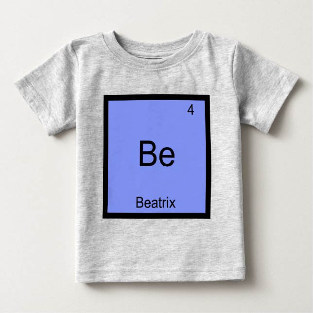 Be - Beatrix Chemistry Element Symbol Name T-Shirt (Front)