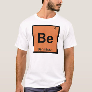 Be - Berimbau Music Chemistry Periodic Table T-Shirt