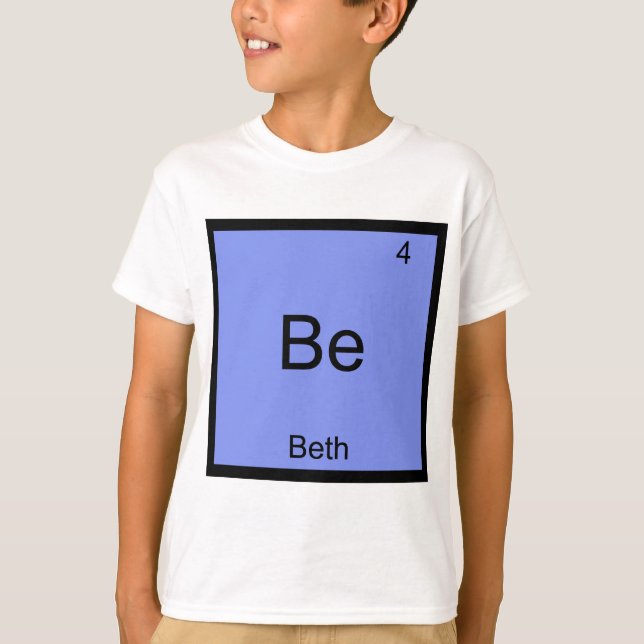 Be - Beth Funny Chemistry Element Symbol Name Tee (Front)