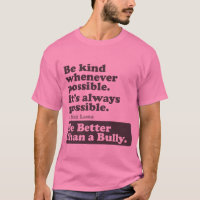 Be Better than a Bully - Be kind whenever possible