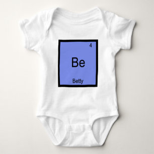 Be - Betty Funny Chemistry Element Symbol Name Tee
