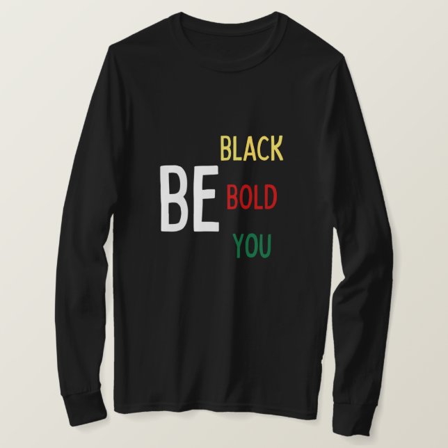 Be Black, Bold, You (Colour) Long Sleeved T-shirt (Design Front)