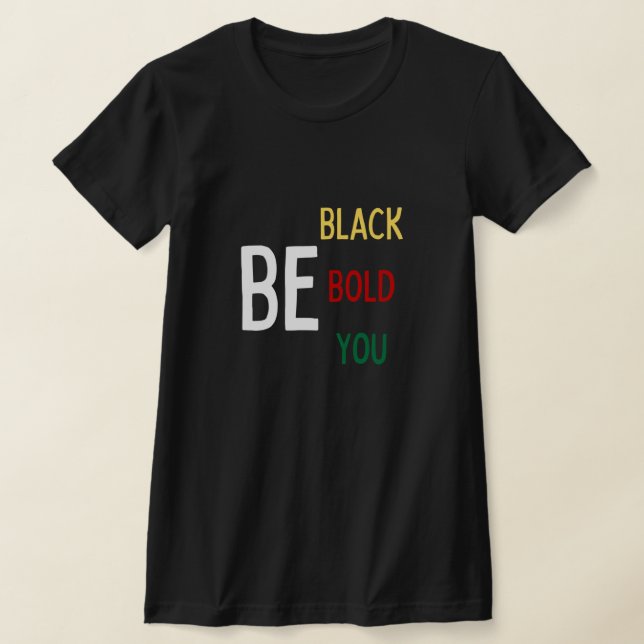 Be Black, Bold, You (Colour) Short Sleeved T-shirt (Laydown)