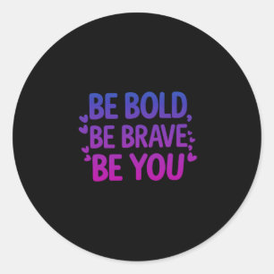 Be Bold1  Classic Round Sticker