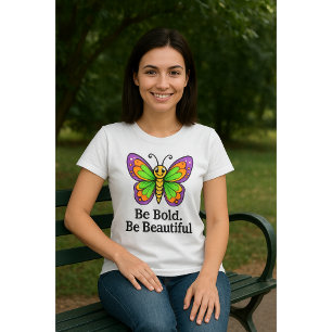Be Bold. Be Beautiful. – Women's Empowerment T-Shi T-Shirt
