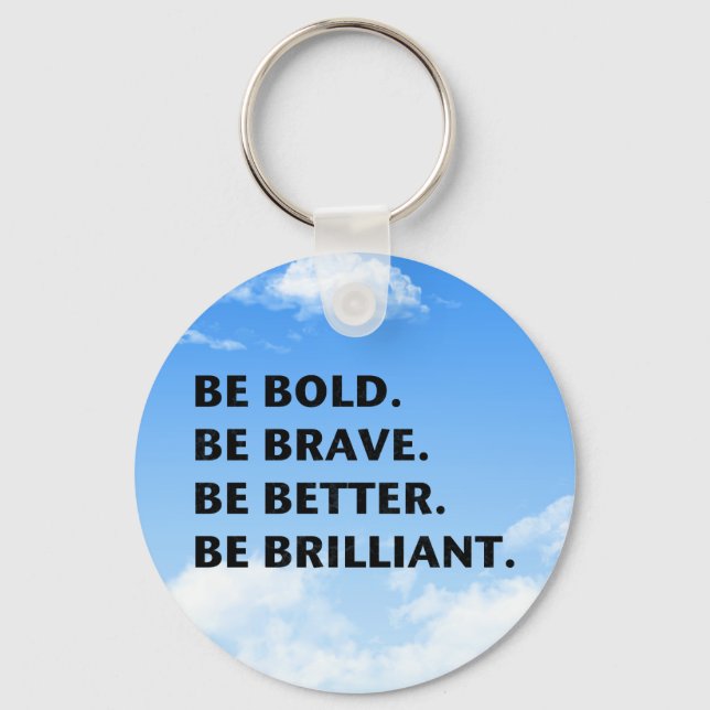 Be Bold Be Brilliant Key Ring (Front)