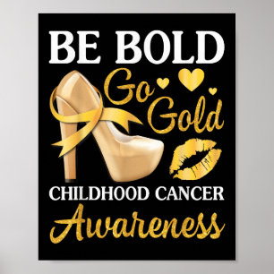 Be Bold Be Gold Childhood Cancer Awareness Support Poster