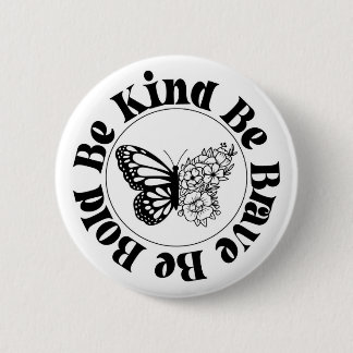 Be Bold Be Kind Be Brave Butterfly Badge