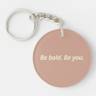 Be Bold, Be You - Fabulous Motivational Design Key Ring