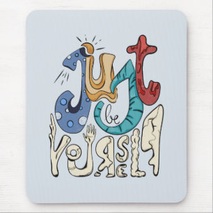 Be Bold, Be You: Just Be Yourself Mouse Pad