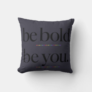 Be Bold Be You Minimal Statement Typography Design Cushion