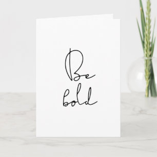 Be bold black font greeting card