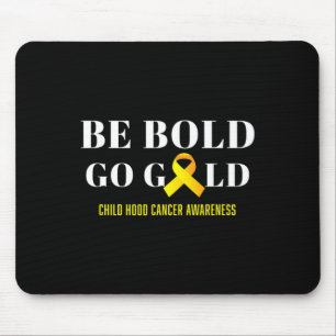Be Bold Go Gold Childhood Cancer Awareness 1 Mouse Pad