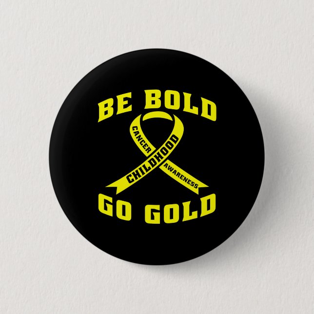Be Bold Go Gold Childhood Cancer Yellow Ribbon  6 Cm Round Badge (Front)