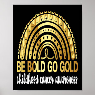 Be Bold Go Gold For Childhood Cancer Awareness Mot Poster