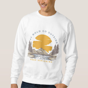 Be Bold Go Outside Keep Exploring Vintage Sweatshirt