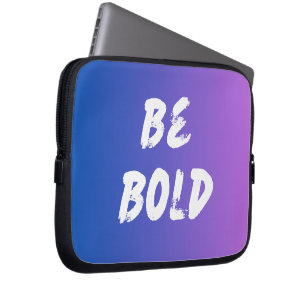 Be Bold Laptop Sleeve