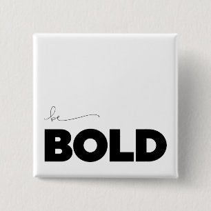 Be Bold Minimalistic Custom Background Color 15 Cm Square Badge