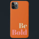 Be Bold Motivational Saying in Pink and Orange Case-Mate iPhone Case<br><div class="desc">Be Bold Motivational Saying in Pink and Orange</div>