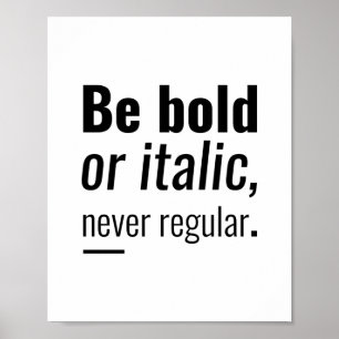 Be bold or italic   Inspirational Quote Poster