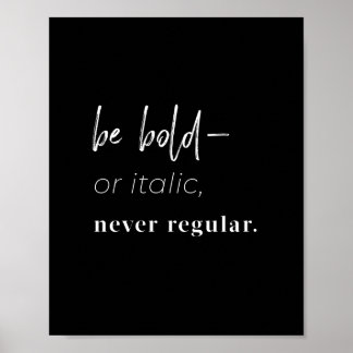 Be bold–or italic, never regular 8x10 art print