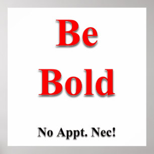 Be Bold Poster Matte