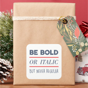 Be Bold Square Sticker