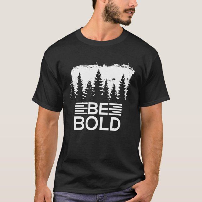 Be bold T-Shirt (Front)