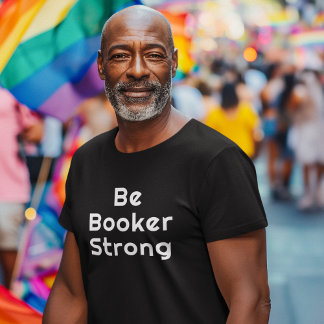 Be Booker Strong T-Shirt