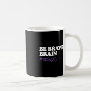 Be Brain Brave #Epilepsy Epilepsy Awareness Novemb Coffee Mug
