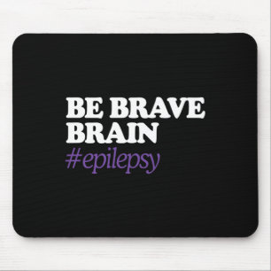 Be Brain Brave #epilepsy Epilepsy Awareness Novemb Mouse Pad