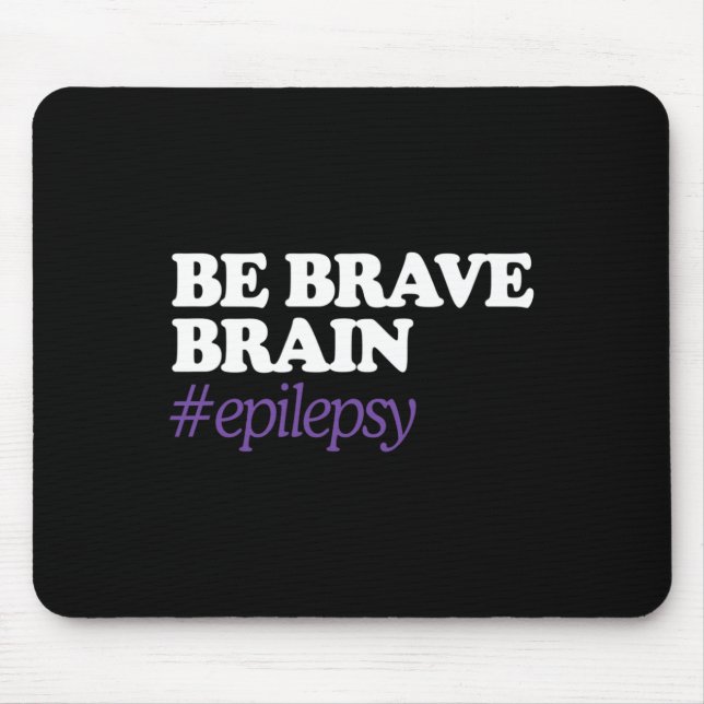 Be Brain Brave #epilepsy Epilepsy Awareness Novemb Mouse Pad (Front)