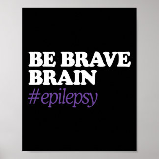 Be Brain Brave #Epilepsy Epilepsy Awareness Novemb Poster