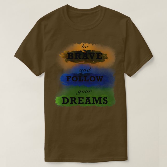 Be brave 1 T-Shirt (Design Front)