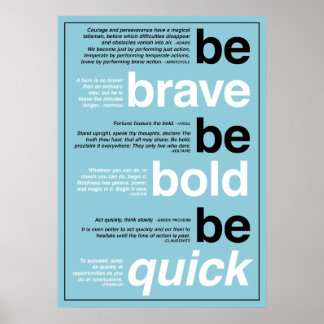 Be Brave. Be Bold. Be Quick. Motivational Quotes Poster