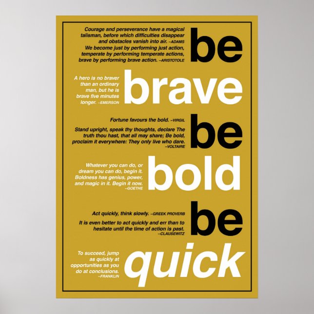 Be Brave. Be Bold. Be Quick. Motivational Quotes Poster (Front)