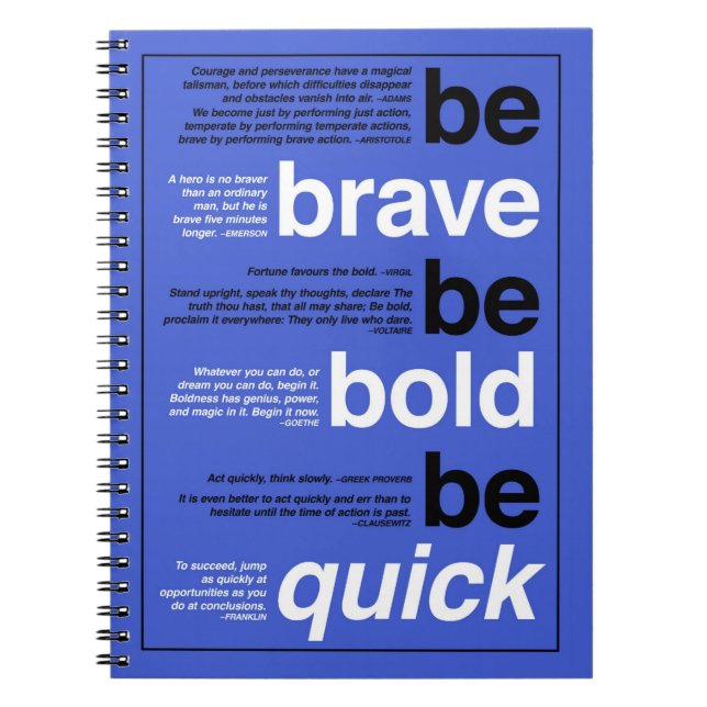 Be Brave. Be Bold. Be Quick. Motivational Quotes Spiral Notebook (Front)
