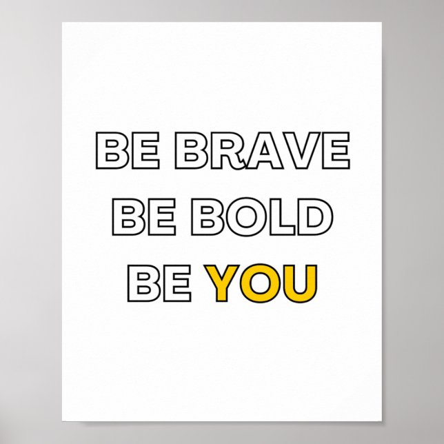 be brave. be bold. be you. text design poster (Front)