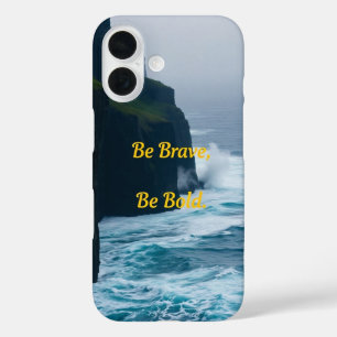 Be Brave, Be Bold iPhone 16 Case