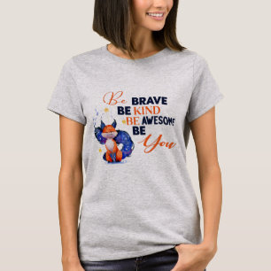 Be Brave Be Kind Be Awesome Be You Quote T-Shirt