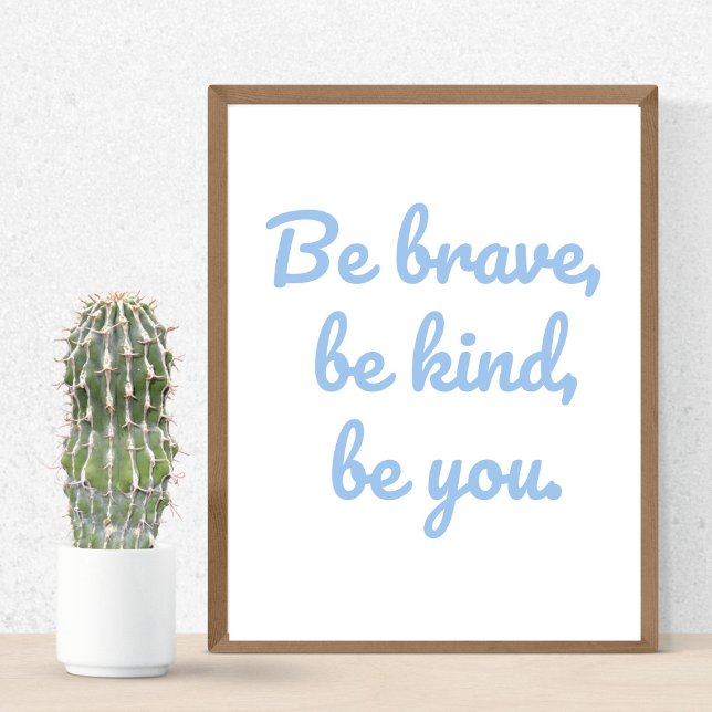  Be Brave Be Kind Be You, Motivational Kids Poster (Creator Uploaded)